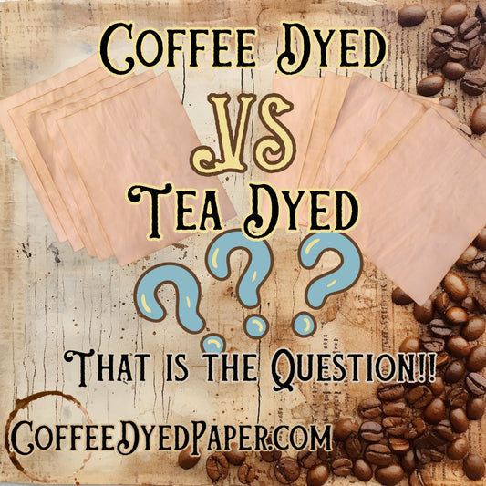 Coffee Dyed or Tea Dyed? That is the question